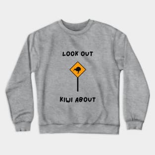 Look Out Kiwi About Crewneck Sweatshirt